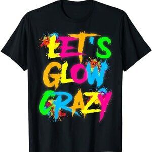 Let Glow Crazy Colorful Tie Dye Quote Graphic T Shirt 81